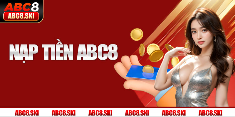 Nạp Tiền ABC8 - 3 Phương Pháp Giao Dịch Phổ Biến Nhất 2024