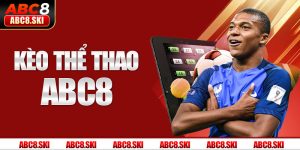 Kèo Thể Thao ABC8 - Chơi Là Trúng Kiếm Tiền Tỷ Không Khó 