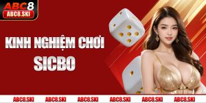 Kinh nghiệm chơi sicbo và bí quyết từ các cao thủ