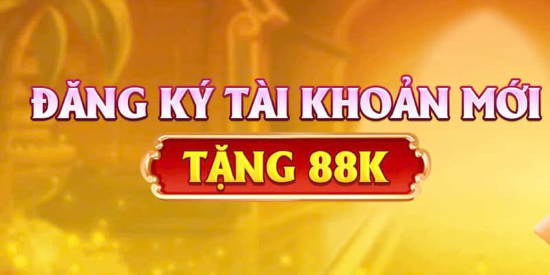 Khuyến mãi tặng 88k đăng ký